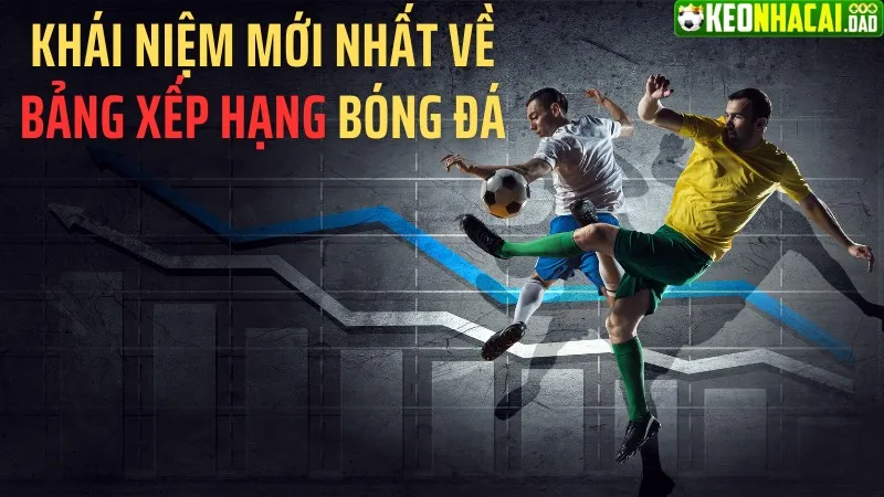 Khái niệm bảng xếp hạng bóng đá