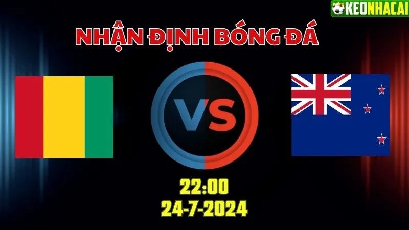 Nhận định U23 Guiniea vs New Zealand 22h00 ngày 24/7