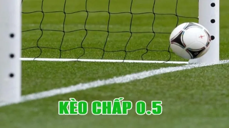 khái niệm kèo chấp 0.5