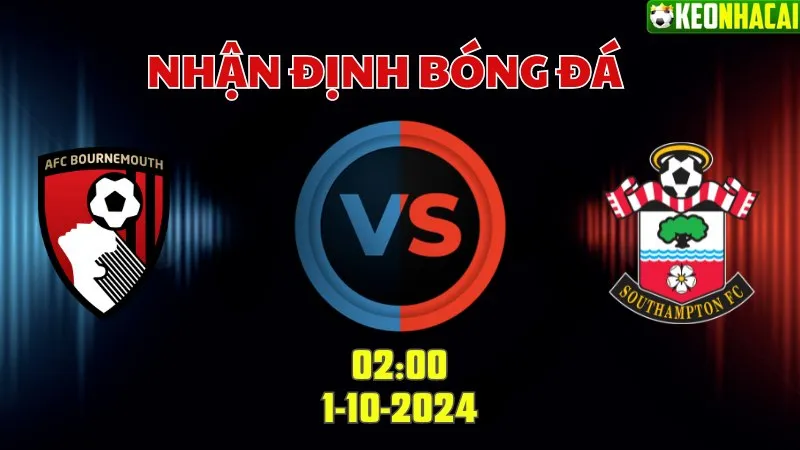 Nhận định bóng đá Bournemouth vs Southampton 02h00 ngày 1/10