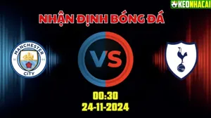 Nhận định bóng đá Man City vs Tottenham lúc 00h30 ngày 24/11