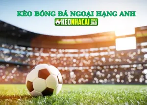 Cách chơi kèo bóng đá Ngoại hạng Anh dễ thắng