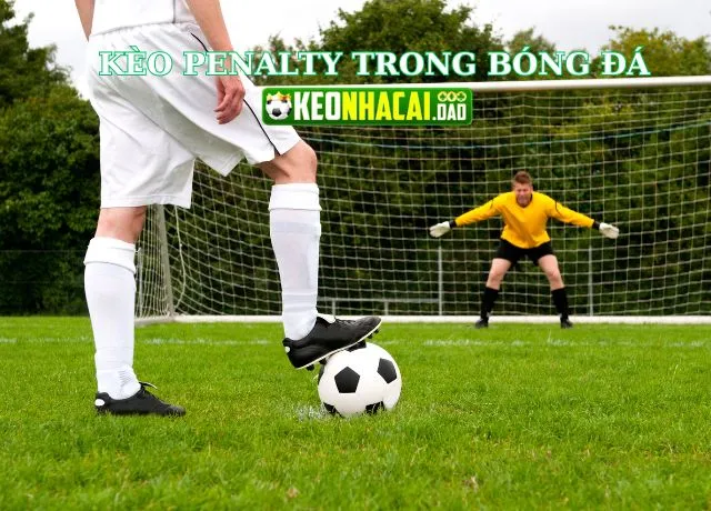 Tìm hiểu kiến thức về kèo Penalty trong bóng đá