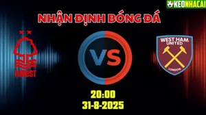 Nhận định bóng đá Nottingham vs West Ham 20h00 ngày 31/8