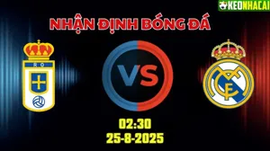 Nhận định bóng đá Real Oviedo vs Real Madrid 02h30 ngày 25/8